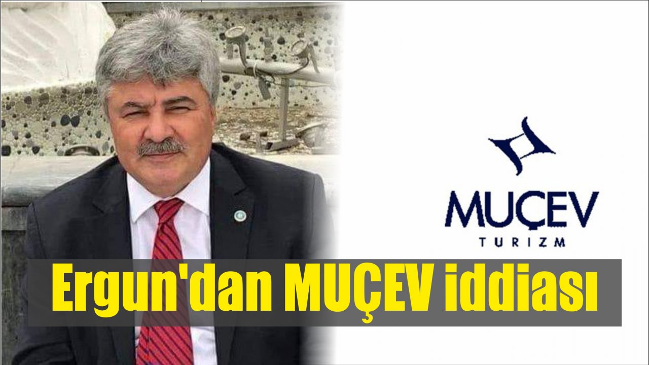 Ergun'dan MUÇEV iddiası