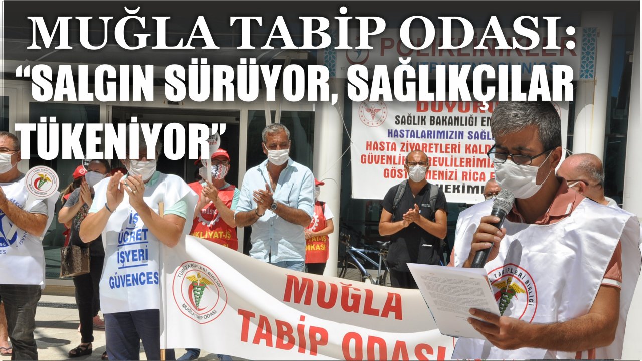 Muğla Tabip Odası:  “Salgın sürüyor, sağlıkçılar tükeniyor”