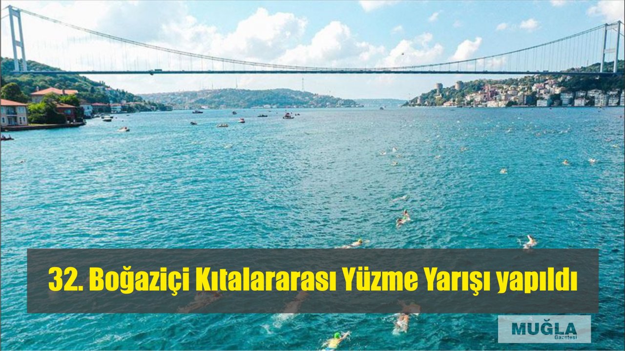 32. Boğaziçi Kıtalararası Yüzme Yarışı yapıldı