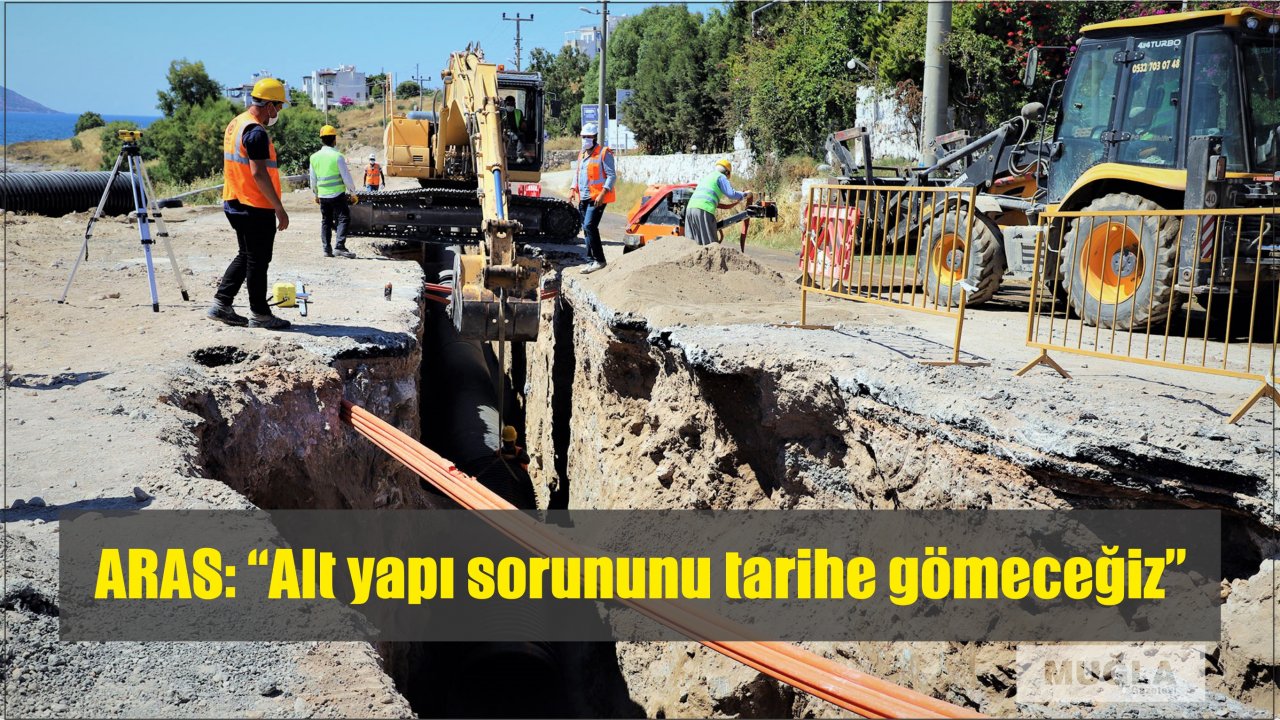 ARAS: “Alt yapı sorununu tarihe gömeceğiz”