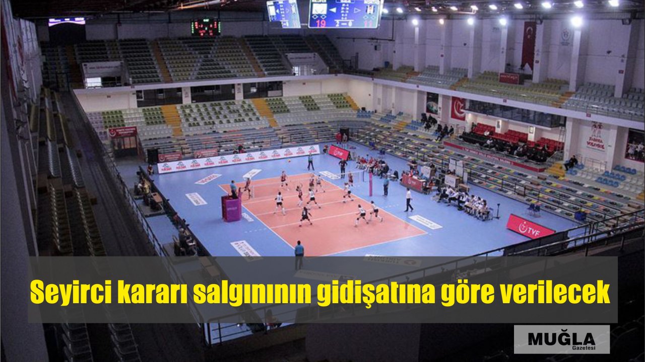 Seyirci kararı salgınının gidişatına göre verilecek