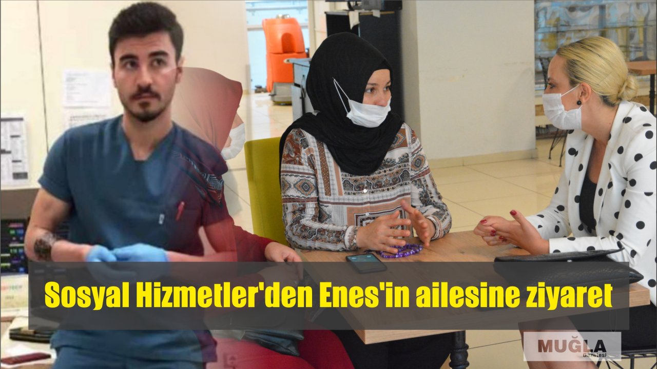 Sosyal Hizmetler’den Enes’in ailesine ziyaret