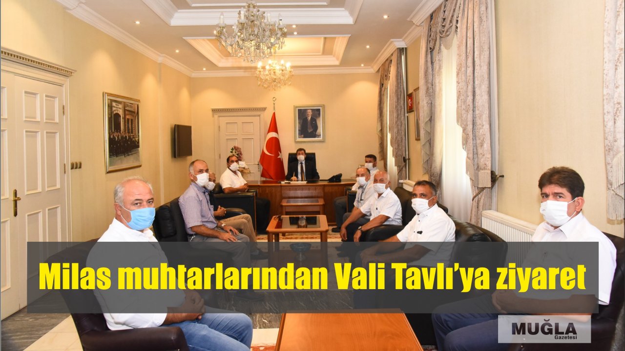 Milas muhtarlarından Vali Tavlı’ya ziyaret