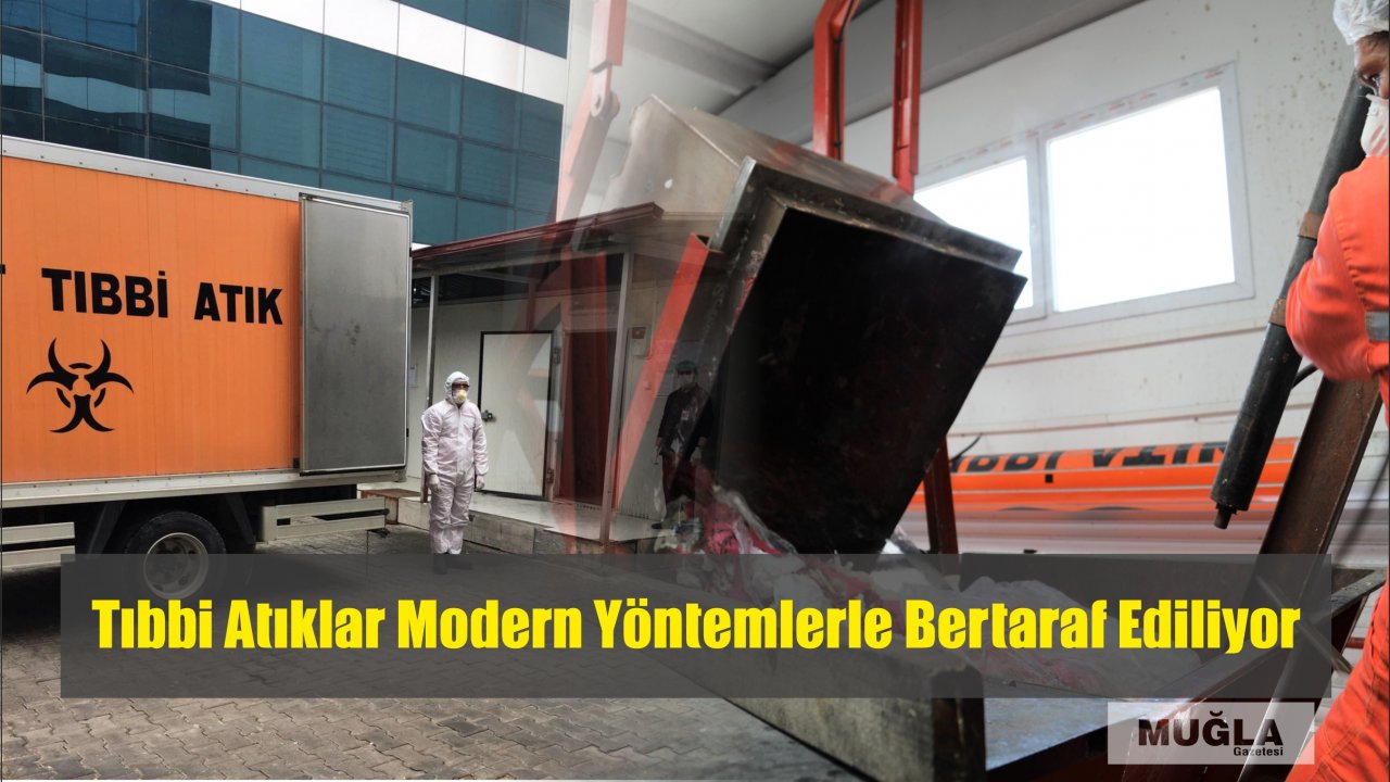 Tıbbi Atıklar Modern Yöntemlerle Bertaraf Ediliyor