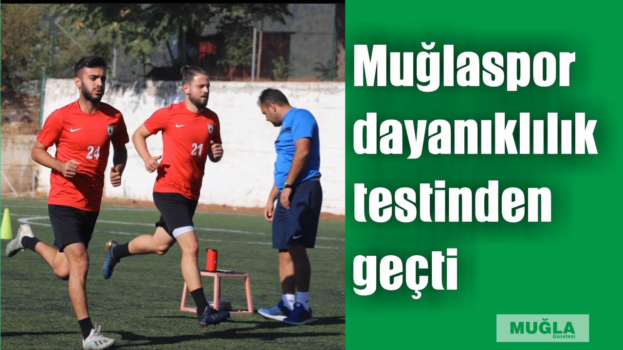 Muğlaspor dayanıklılık testinden geçti