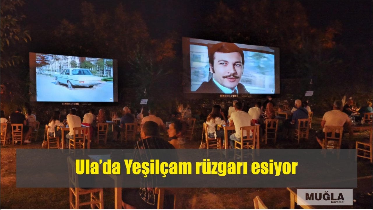 Ula’da Yeşilçam rüzgarı esiyor