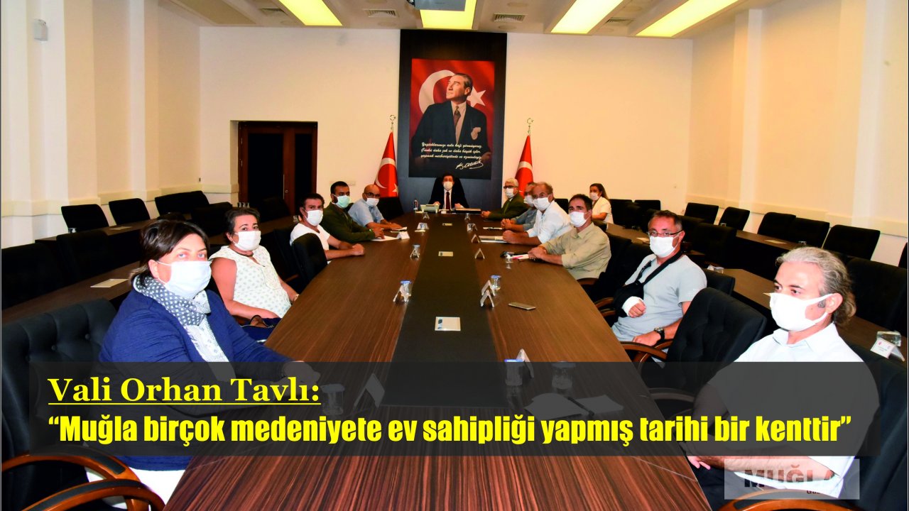 Vali Orhan Tavlı:  “Muğla birçok medeniyete ev sahipliği yapmış tarihi bir kenttir”