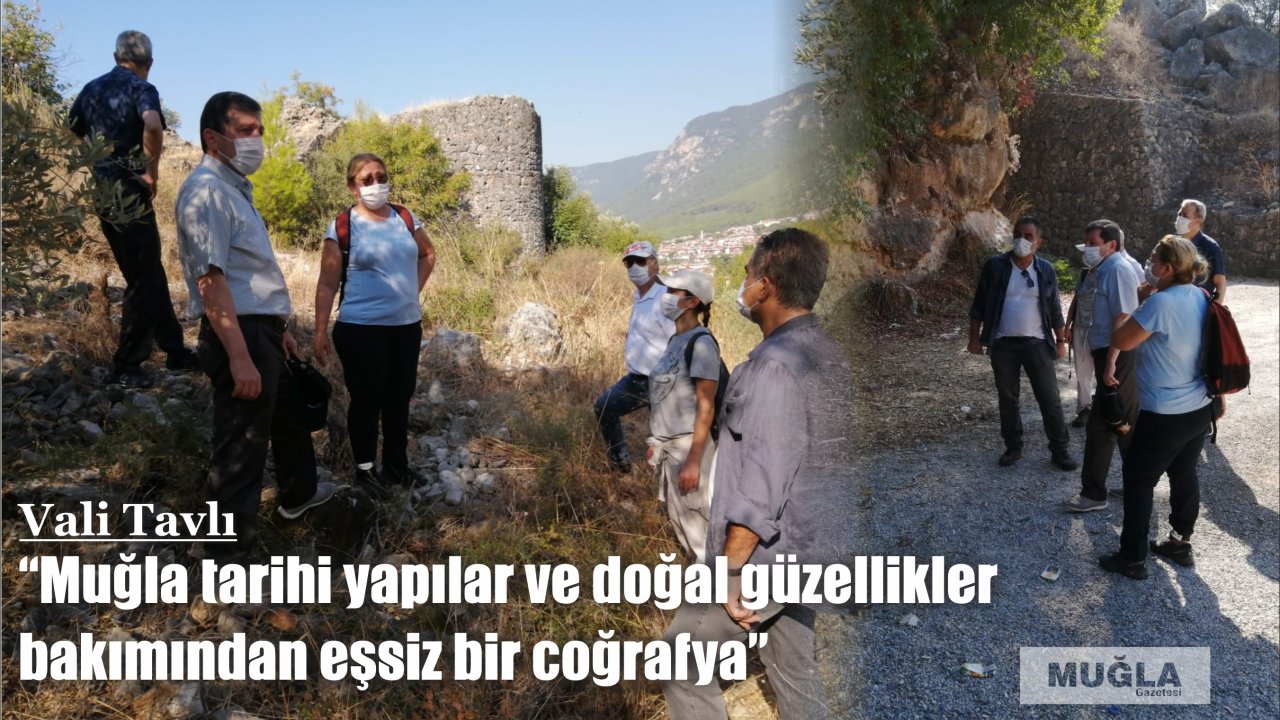 Vali Tavlı  “Muğla tarihi yapılar ve doğal güzellikler bakımından eşsiz bir coğrafya”