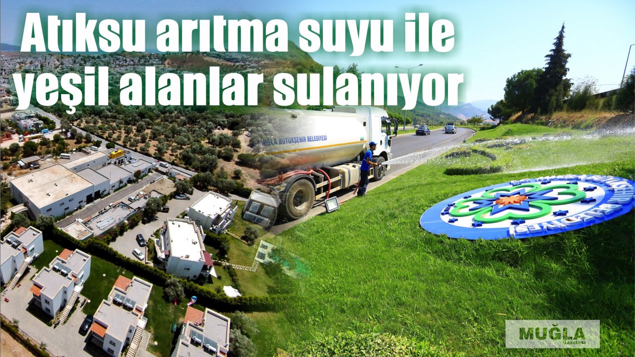 Atıksu arıtma suyu ile yeşil alanlar sulanıyor 