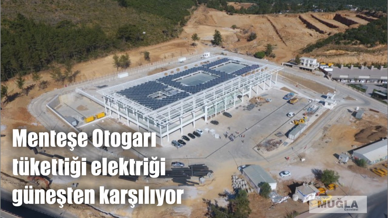 Menteşe Otogarı tükettiği elektriği güneşten karşılıyor