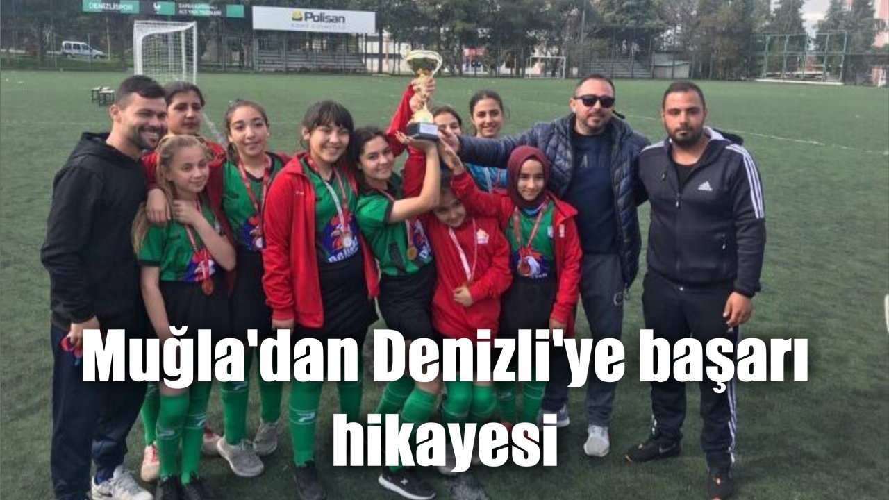Muğla’dan Denizli’ye başarı hikayesi