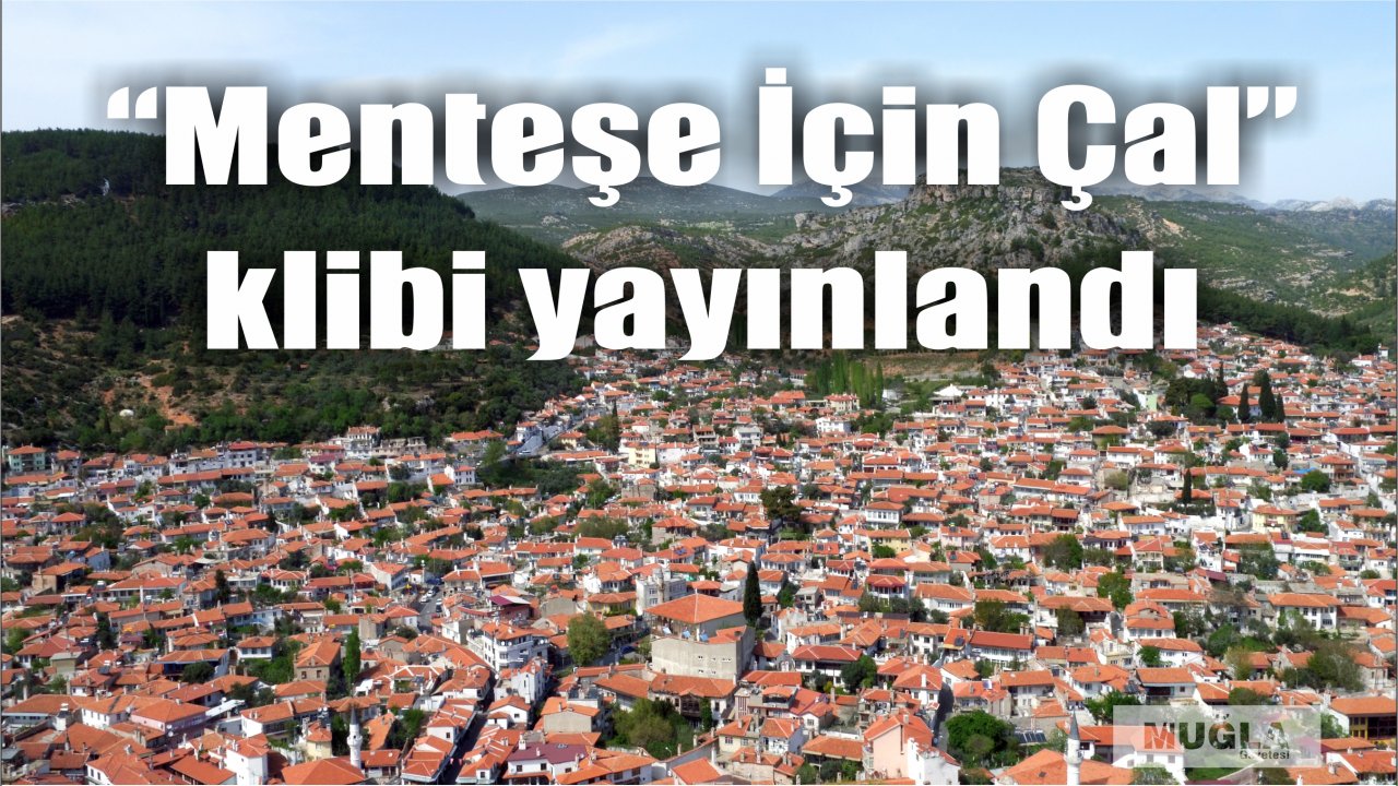 “Menteşe İçin Çal” klibi yayınlandı