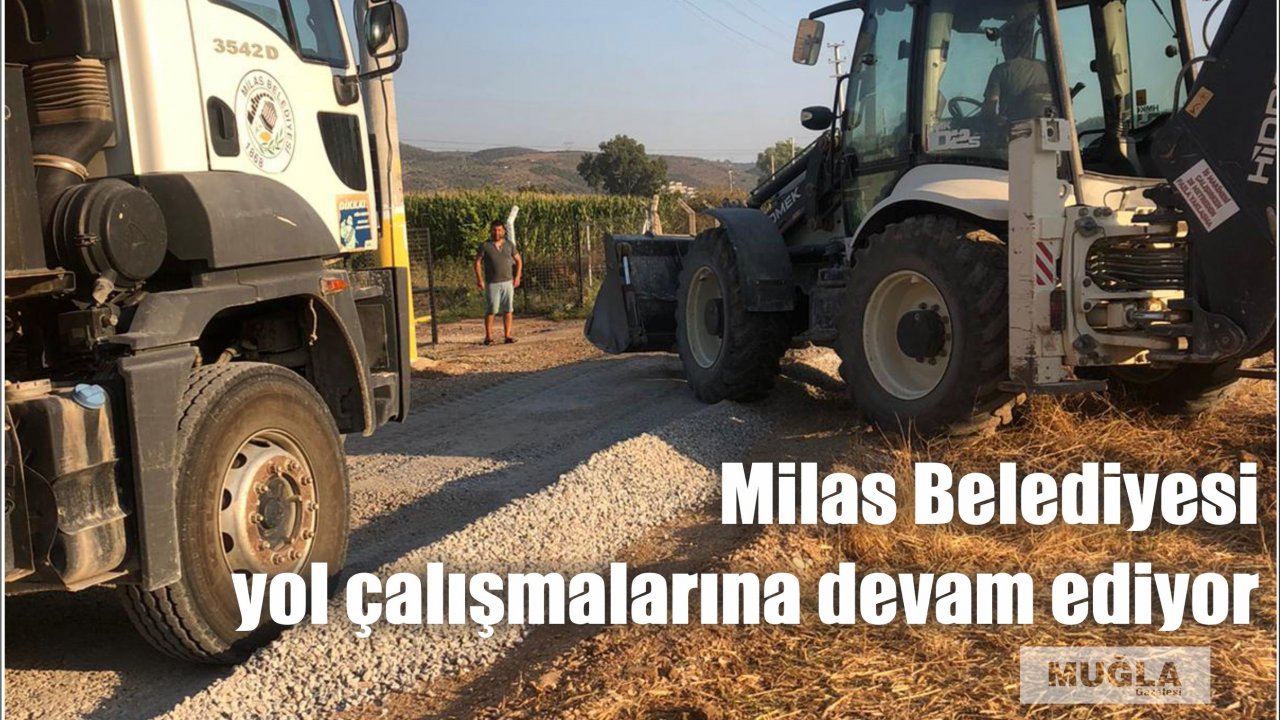 Milas Belediyesi yol çalışmalarına devam ediyor