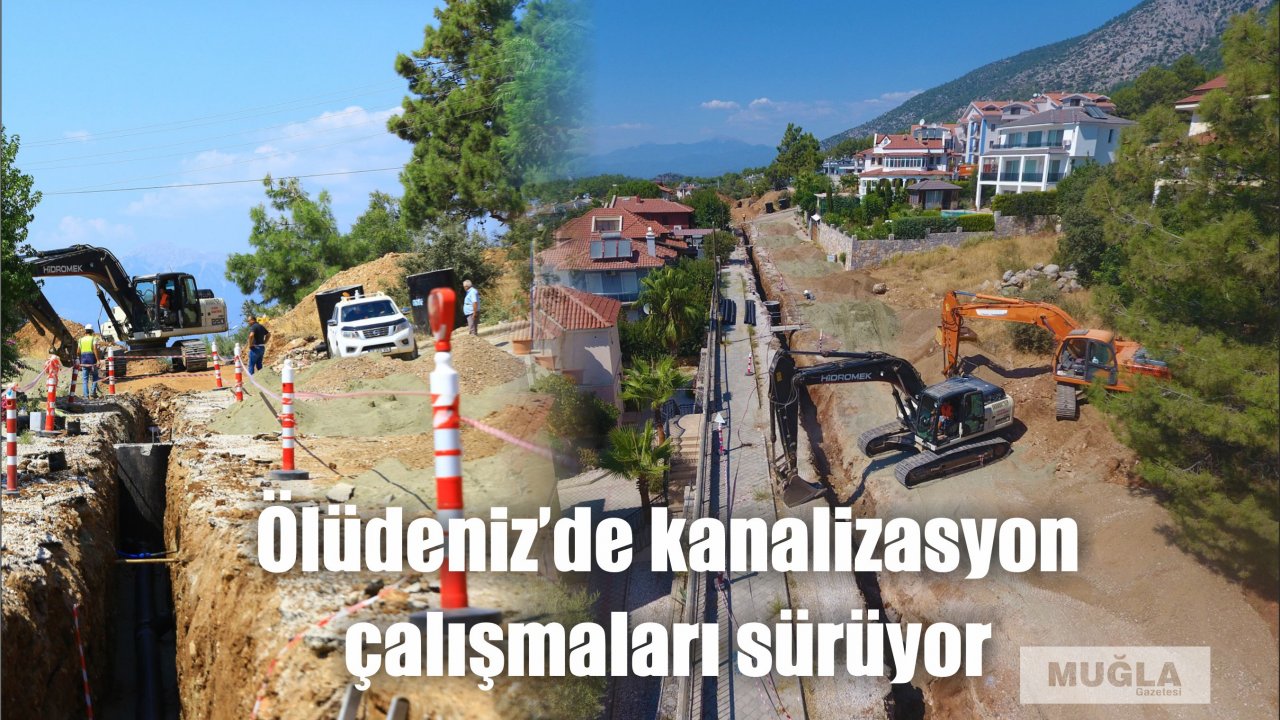 Ölüdeniz’de kanalizasyon çalışmaları sürüyor