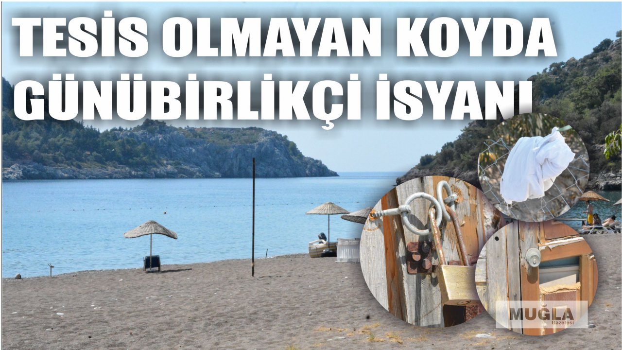 Tesis olmayan koyda günübirlikçi isyanı