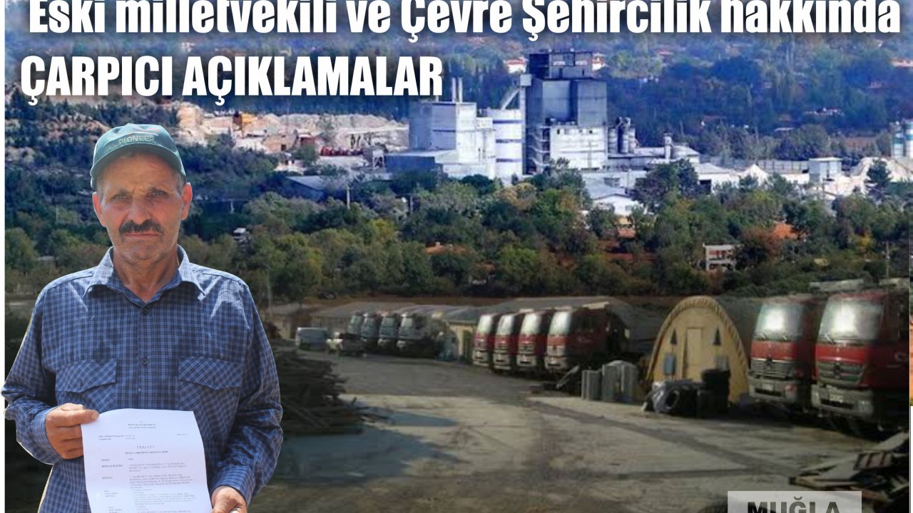 Eski milletvekili ve Çevre Şehircilik hakkında  ÇARPICI AÇIKLAMALAR