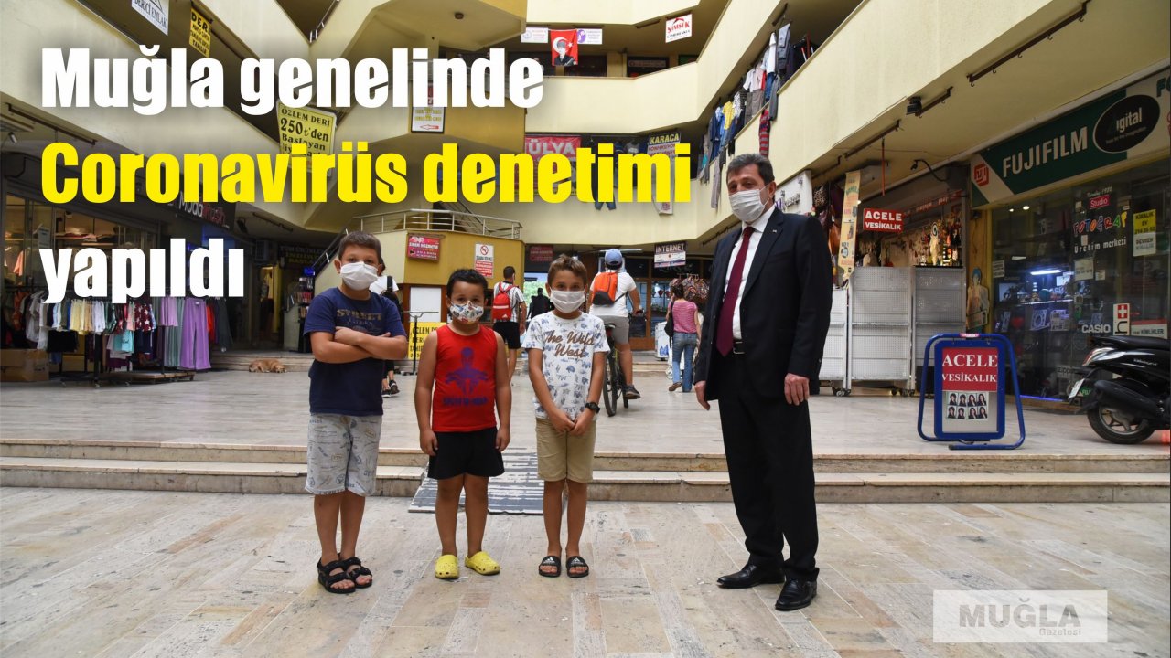 Muğla genelinde Coronavirüs denetimi yapıldı