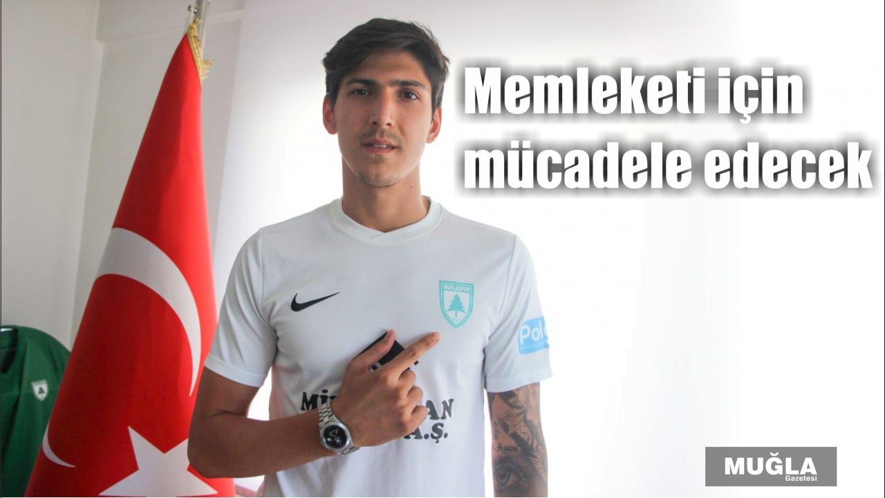 Memleketi için mücadele edecek