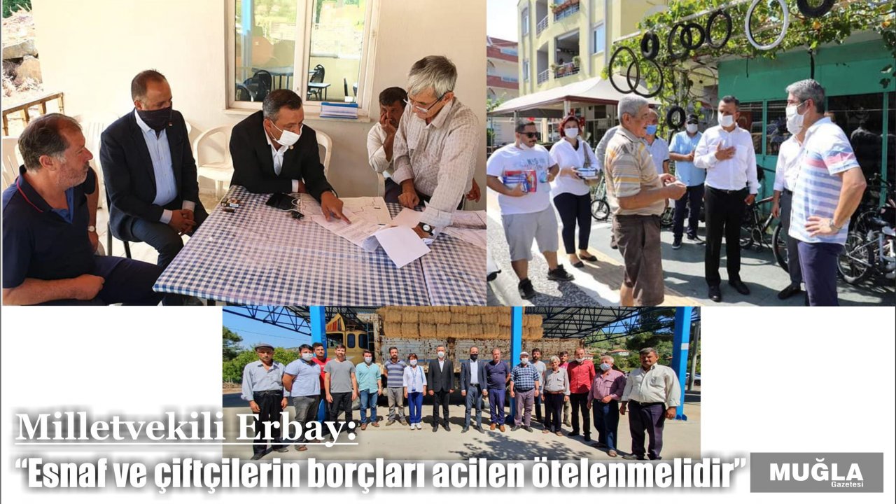 Milletvekili Erbay:  “Esnaf ve çiftçilerin borçları acilen ötelenmelidir”  