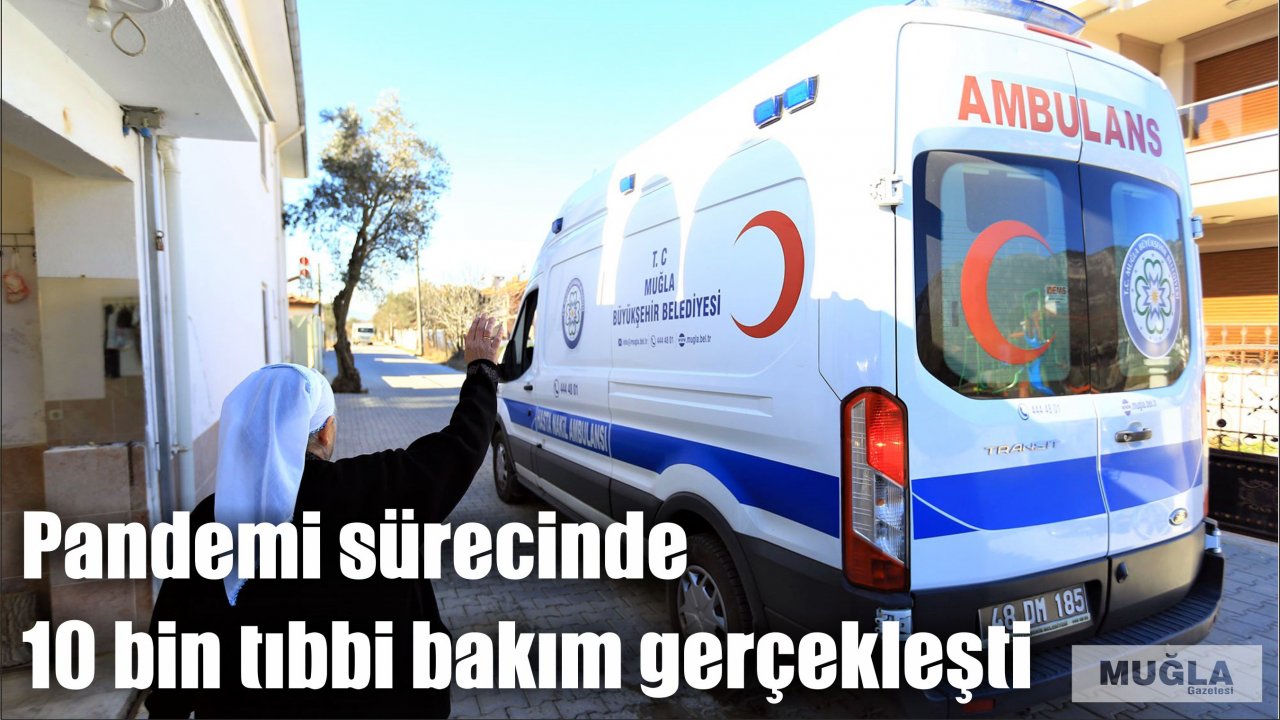 Pandemi sürecinde 10 bin tıbbi bakım gerçekleşti