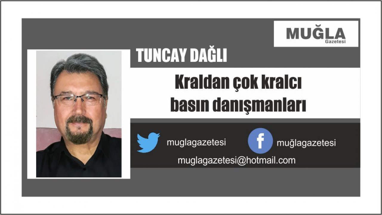 Kraldan çok kralcı basın danışmanları