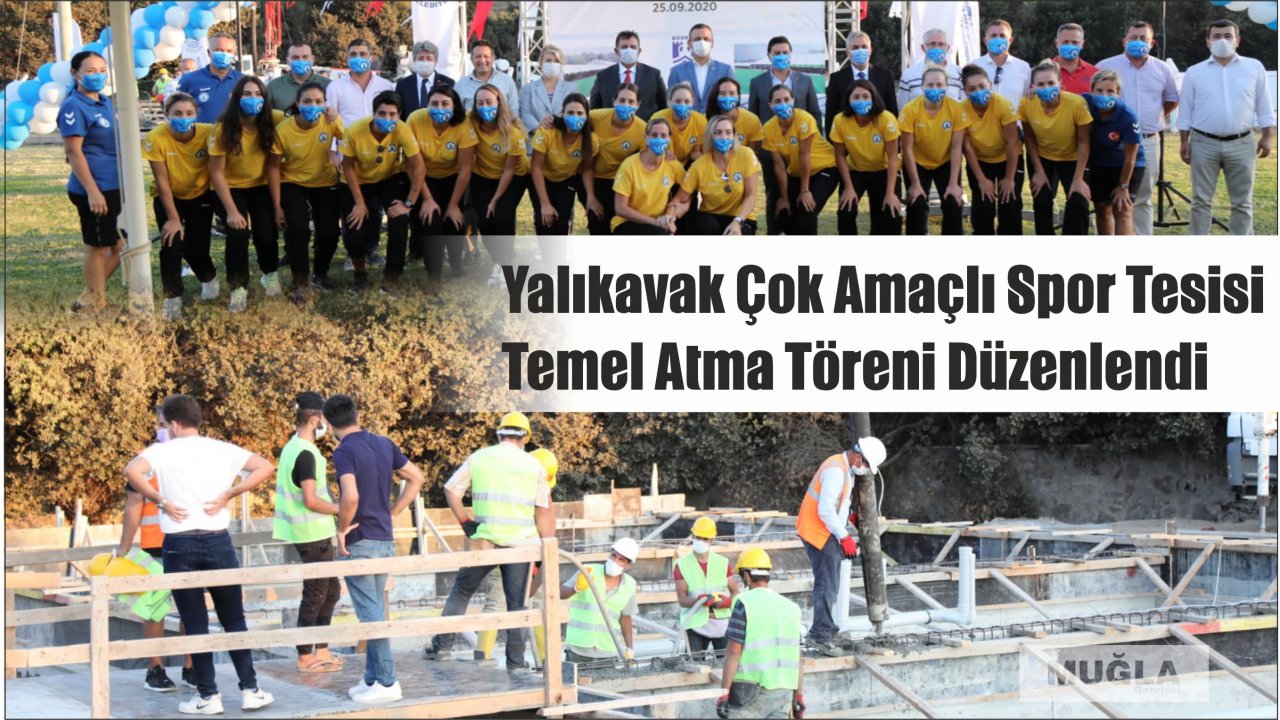 Yalıkavak Çok Amaçlı Spor Tesisi Temel Atma Töreni Düzenlendi