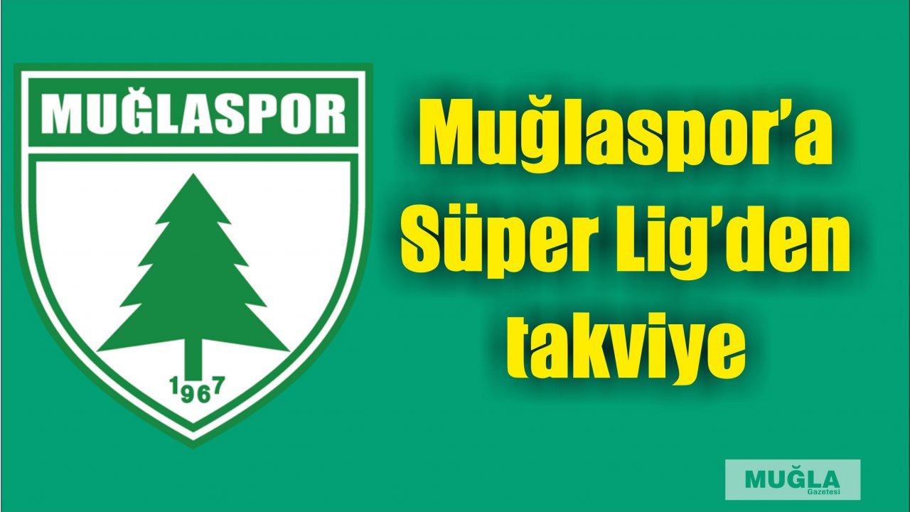 Muğlaspor’a Süper Lig’den takviye