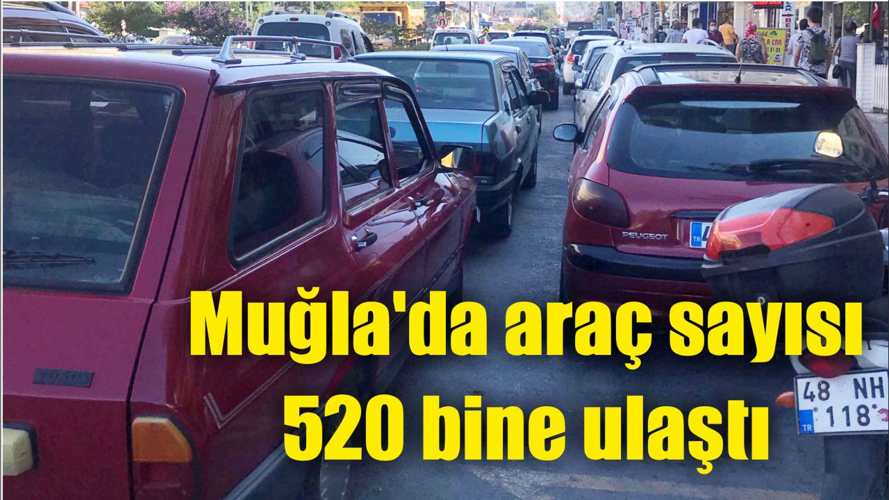 Muğla'da araç sayısı 520 bine ulaştı