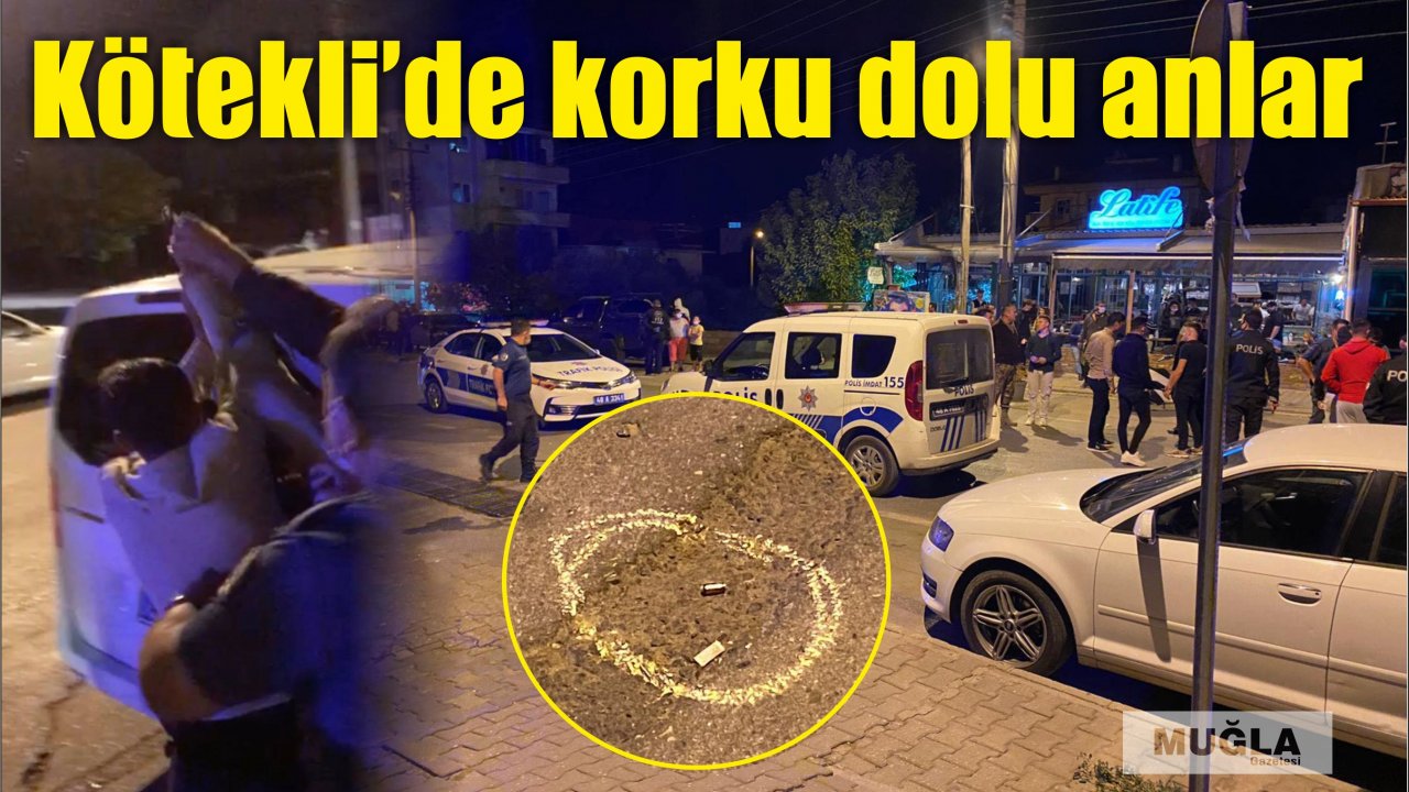 Kötekli’de korku dolu anlar
