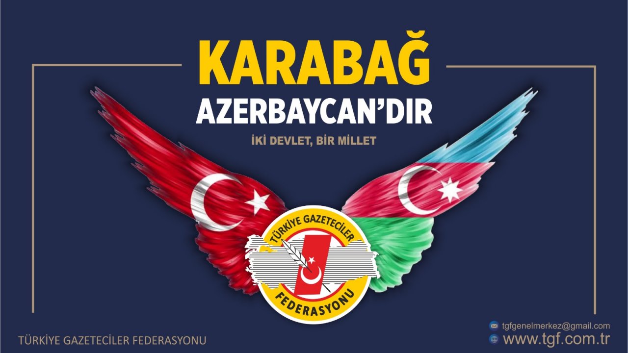 TGF: Karabağ Azerbaycan’dır