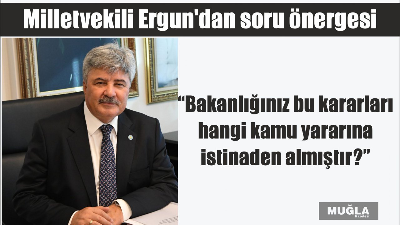 Milletvekili Ergun’dan soru önergesi