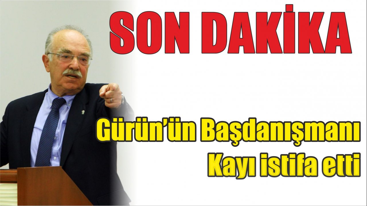 Gürün’ün Başdanışmanı Kayı istifa etti