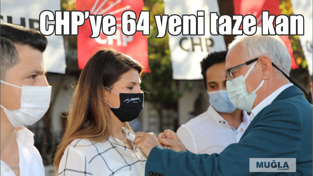 CHP’ye 64 yeni taze kan