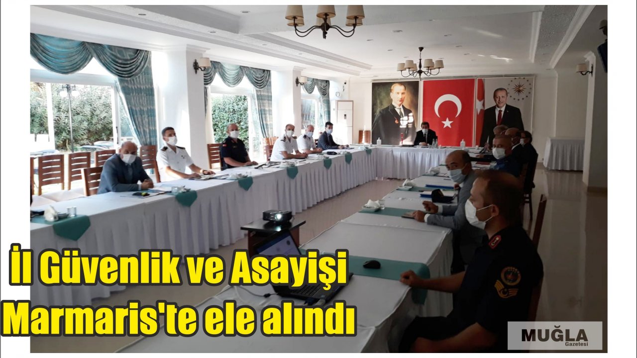 İl Güvenlik ve Asayişi Marmaris’te ele alındı 