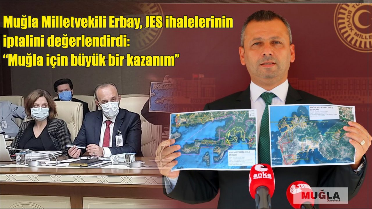 Muğla Milletvekili Erbay, JES ihalelerinin iptalini değerlendirdi:  “Muğla için büyük bir kazanım”