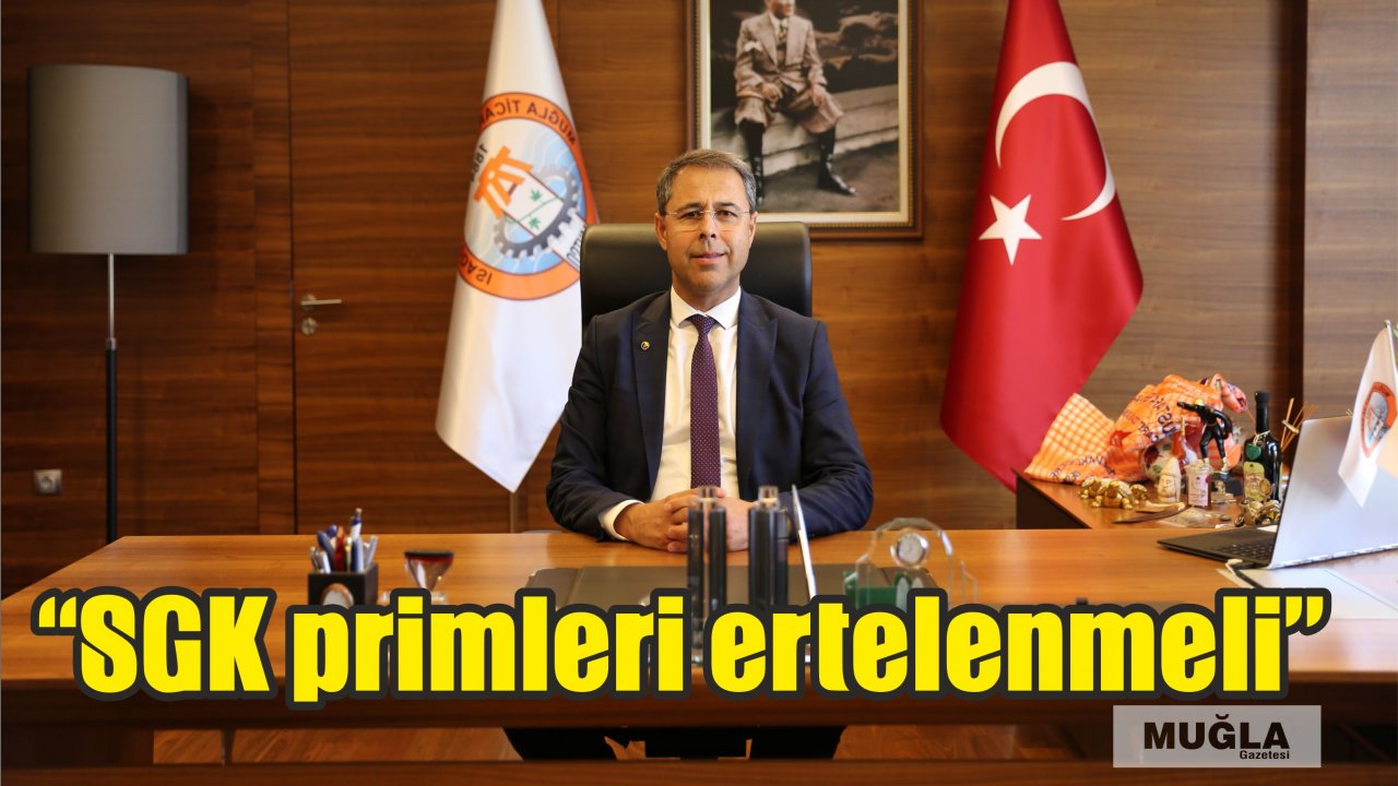  “SGK primleri ertelenmeli”