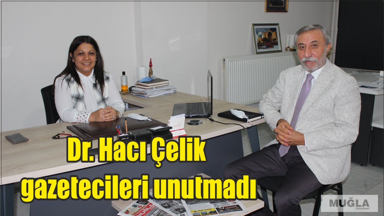 Dr. Hacı Çelik gazetecileri unutmadı