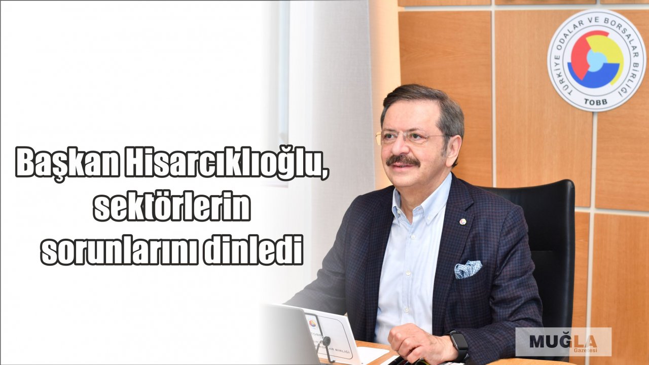Başkan Hisarcıklıoğlu, sektörlerin sorunlarını dinledi