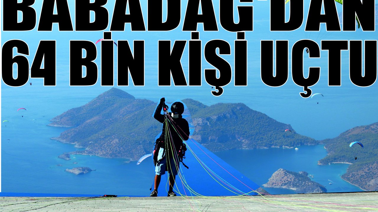 Babadağ'dan 64 bin kişi uçtu