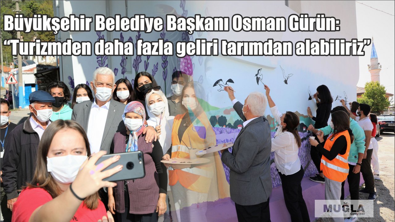 Büyükşehir Belediye Başkanı Osman Gürün:  “Turizmden daha fazla geliri tarımdan alabiliriz”