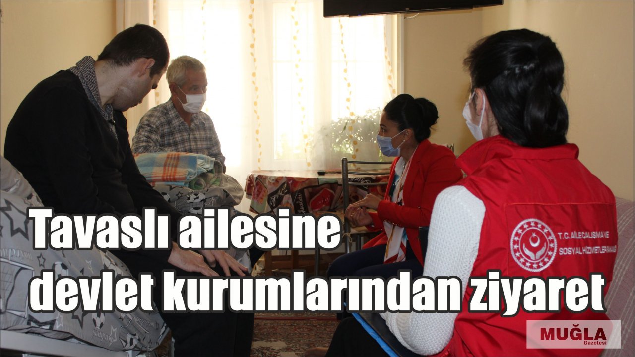 Tavaslı ailesine devlet kurumlarından ziyaret
