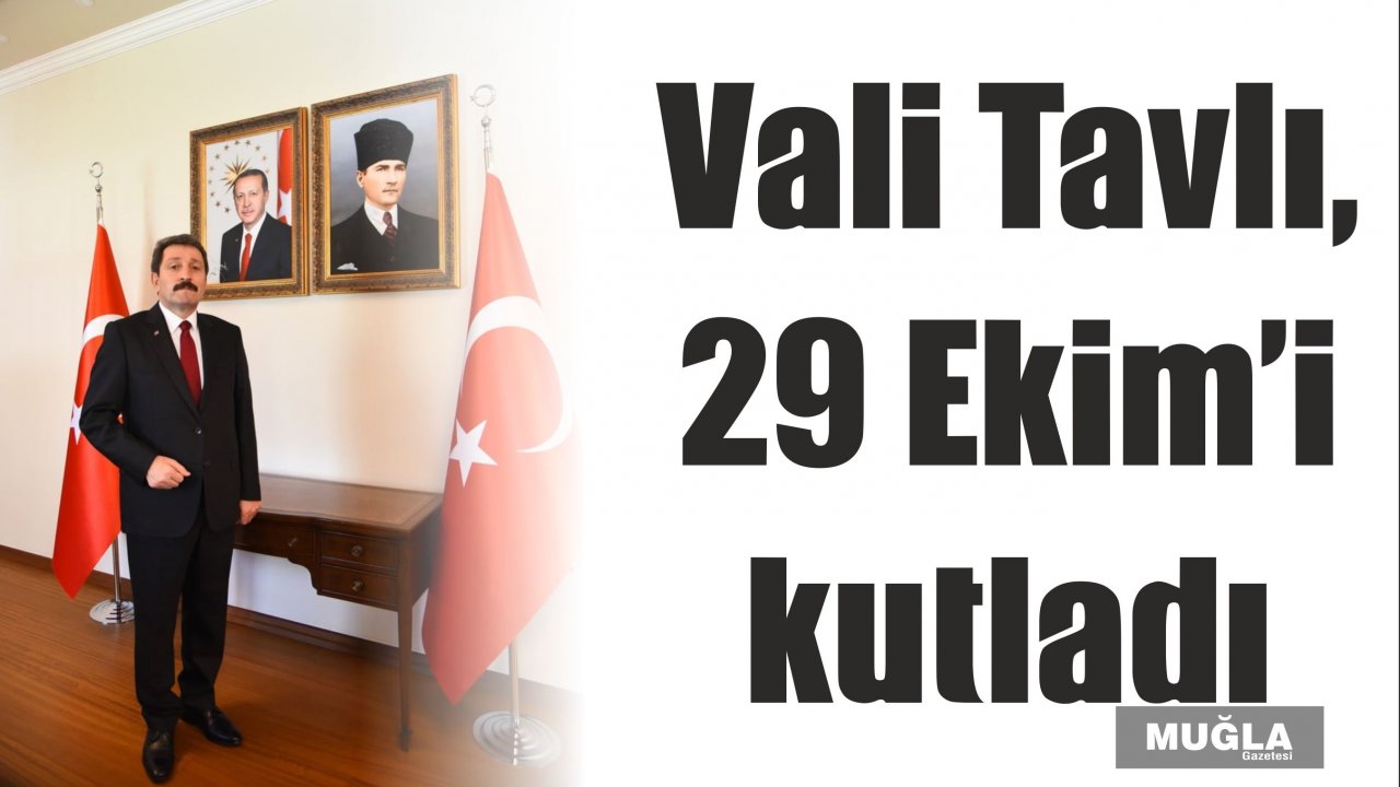 Vali Tavlı, 29 Ekim’i kutladı
