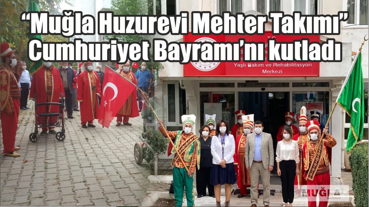 “Muğla Huzurevi Mehter Takımı” Cumhuriyet Bayramı’nı kutladı