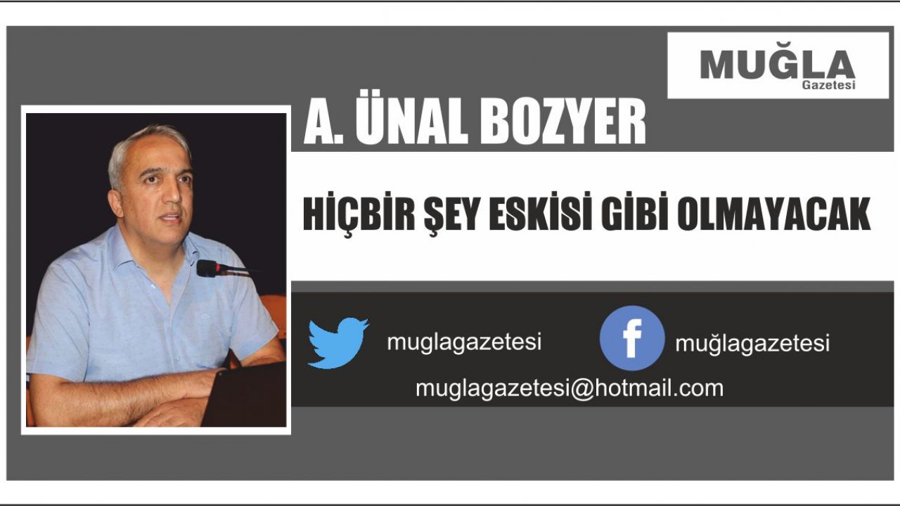HİÇBİR ŞEY ESKİSİ GİBİ OLMAYACAK