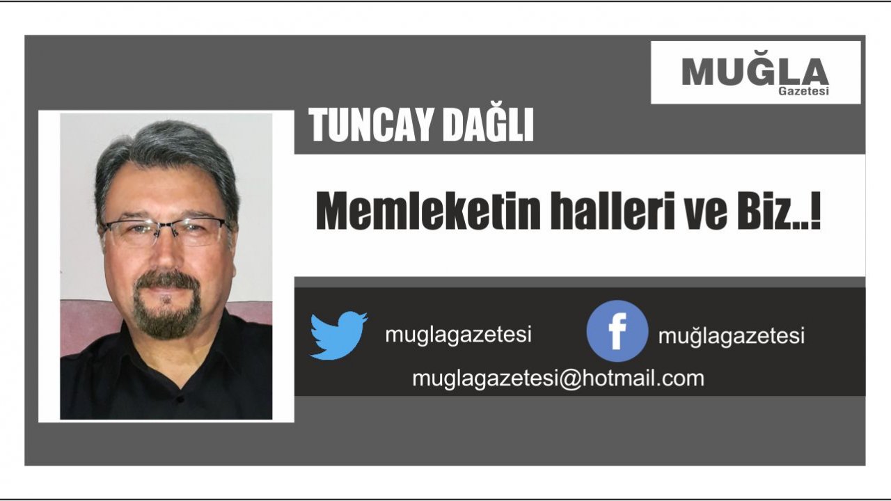Memleketin halleri ve Biz..!