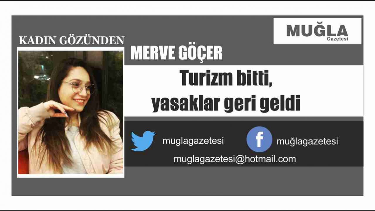 Turizm bitti, yasaklar geri geldi