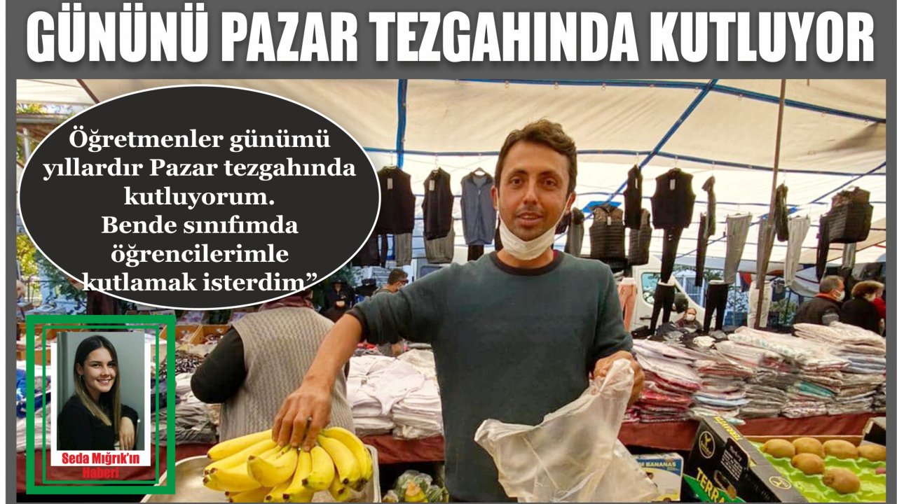 Gününü Pazar tezgahında kutluyor