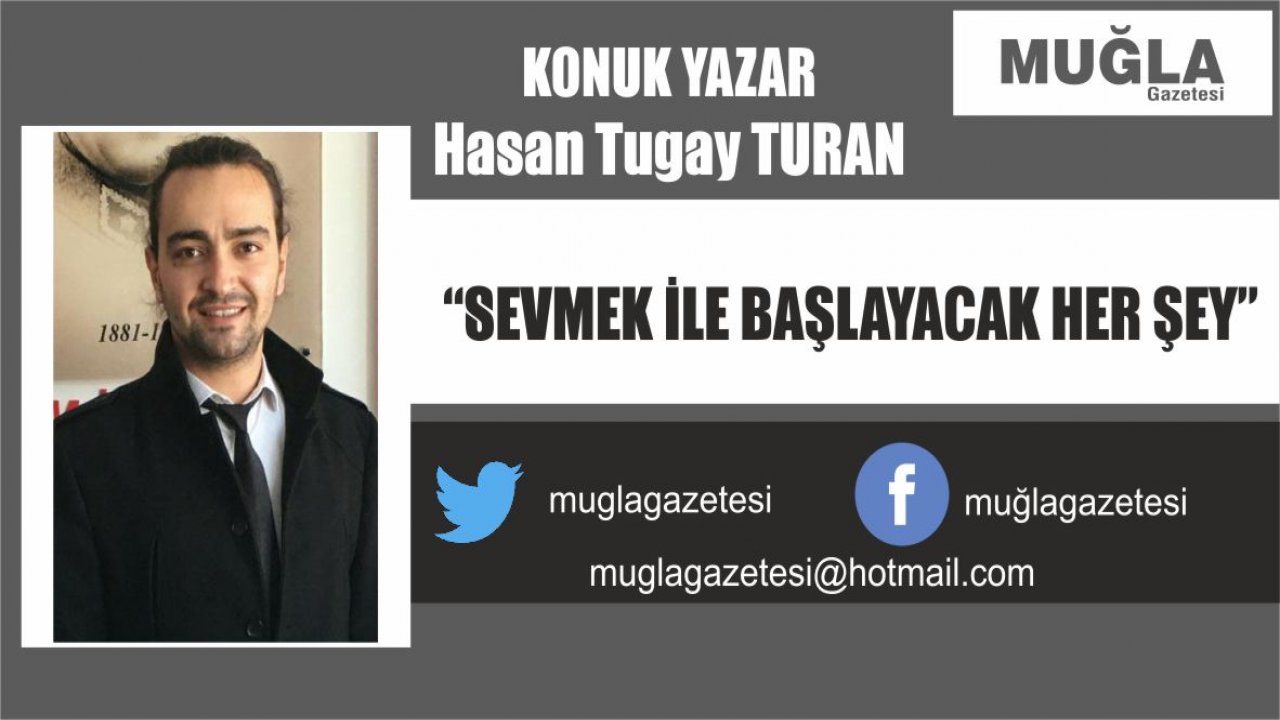 “SEVMEK İLE BAŞLAYACAK HER ŞEY”