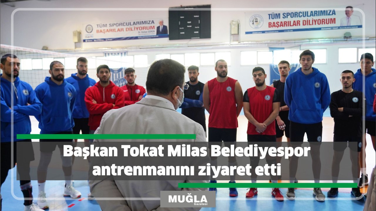 Başkan Tokat Milas Belediyespor antrenmanını ziyaret etti