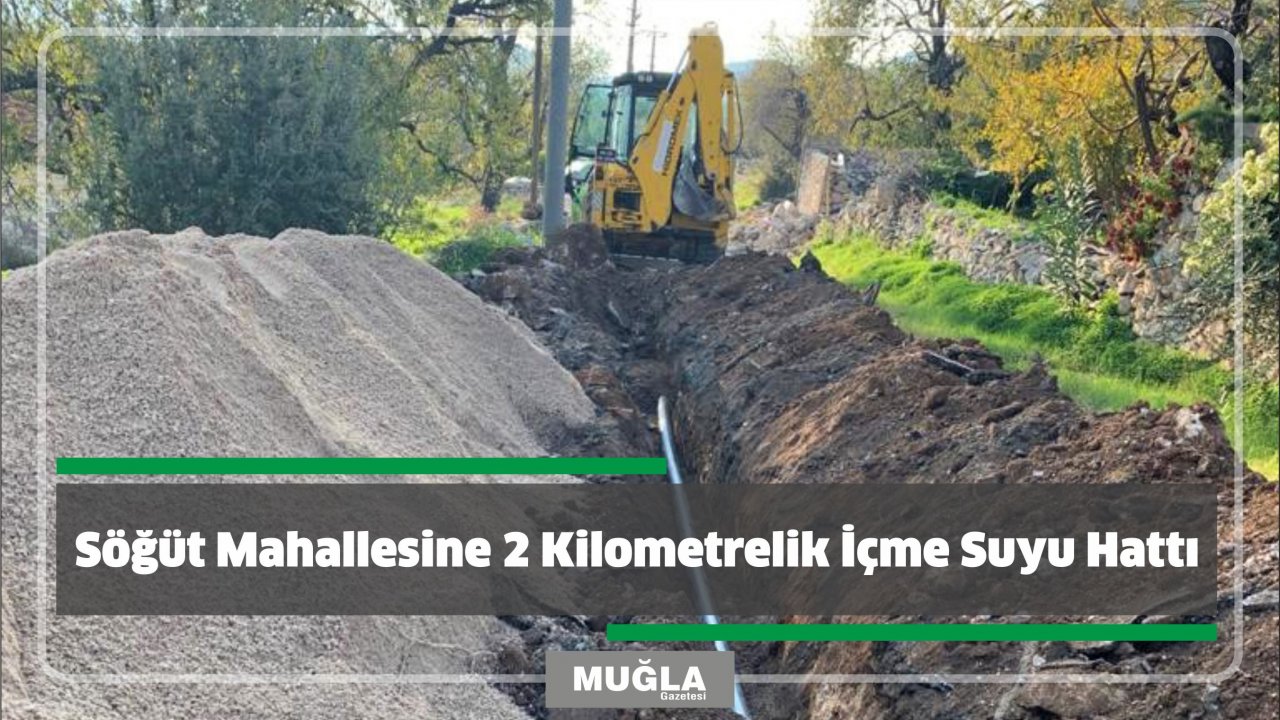 Söğüt Mahallesine 2 Kilometrelik İçme Suyu Hattı